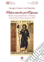 Pidan mucho por España. Relato de la peregrinación a Santiago de Don Silvino Pérez Alonso en 1937