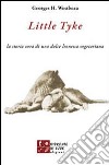 Little Tyke. La storia vera di una dolce leonessa vegetariana libro