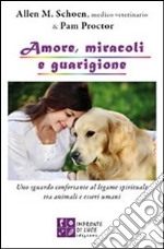 Amore, miracoli e guarigione. Uno sguardo confortante al legame spirituale tra animali e esseri umani