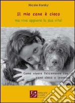 Il mio cane è cieco ma vive appieno la sua vita! libro