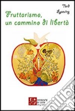 Fruttarismo, un cammino di libertà