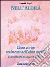 Nell'aldilà. Come si vive realmente nell'altro mondo. Lo straordinario messaggio di un defunto libro