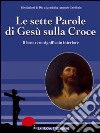 Le sette parole di Gesù sulla croce. Il loro significato interiore libro