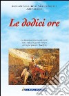 Le dodici ore. Le atrocità commesse dai popoli della terra nel 1841 e il grande mistero del figlio perduto: Lucifero libro