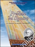 Prediche del Signore. Con spiegazioni dell'Apocalisse e sull'Anticristo libro