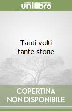 Tanti volti tante storie