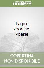 Pagine sporche. Poesie libro