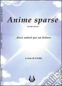 Anime sparse. Dieci autori per un lettore. Vol. 2 libro