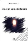 Sono un uomo fortunato libro