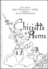Don Chiciotte a Roma. Poema in dialetto romanesco libro