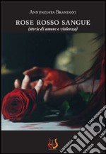 Rose rosso sangue libro