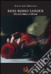 Rose rosso sangue libro