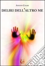 Deliri dell'altro me libro