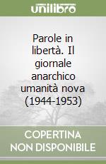 Parole in libertà. Il giornale anarchico umanità nova (1944-1953)