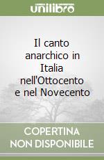 Il canto anarchico in Italia nell'Ottocento e nel Novecento