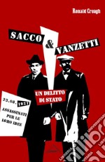 Sacco & Vanzetti. Un delitto di stato