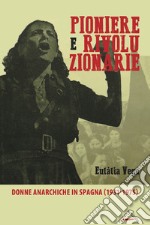 Pioniere e rivoluzionarie. Donne anarchiche in Spagna (1931-1975)