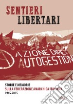 Sentieri libertari. Storie e memorie sulla Federazione Anarchica Italiana (1945-2015) libro