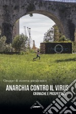 Anarchia contro il virus. Cronache e prospettive