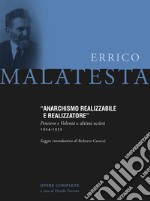 Anarchismo realizzabile e realizzatore. Pensiero e volontà e ultimi scritti 1924-1932 libro