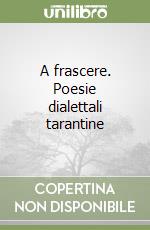 A frascere. Poesie dialettali tarantine