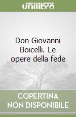 Don Giovanni Boicelli. Le opere della fede libro