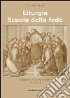 Liturgia. Scuola della fede libro