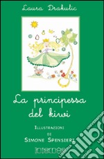 La principessa del kiwi. Ediz. illustrata