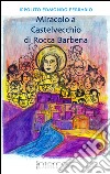 Miracolo a Castelvecchio di Rocco Barbena libro