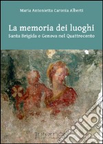 La memoria dei luoghi. Santa Brigida e il convento di Scala Coeli a Genova