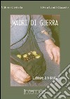 Madri di guerra. Lettere a Natalia libro