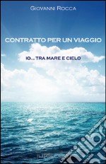 Contratto per viaggio. Io... tra mare e cielo