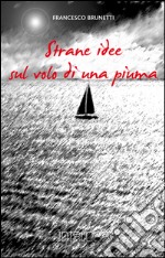 Strane idee sul volo di una piuma libro