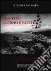 Tigullio giorno e notte. Luci e ombre negli anno d'oro: 1950-1969. La cronaca, i protagonisti. Ediz. illustrata libro