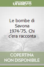 Le bombe di Savona 1974-'75. Chi c'era racconta