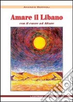 Amare in Libano. Il cuore ad Altare