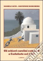 Gli schiavi carolini catturati a Carloforte nel 1798 libro