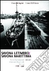 Savona Letimbro - Savona Marittima. Storia degli impianti ferroviari del porto di Savona (1878-1939) libro