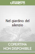 Nel giardino del silenzio libro