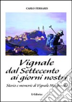 Vignale dal settecento ai giorni nostri. Storia e memorie di vignale Monferrato libro