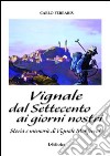 Vignale dal settecento ai giorni nostri. Storia e memorie di vignale Monferrato libro