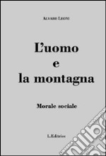 L'uomo e la montagna. Morale sociale