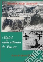 Alpini nella ritirata di Russia. Ricordi di Adolfo Giaminardi libro