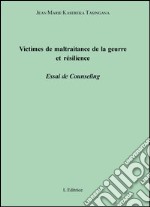 Victimes de maltraitance de la guerre et résilience. Essai de counseling