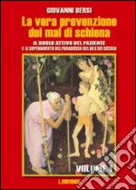 La vera prevenzione del mal di schiena. Il ruolo attivo del paziente e il superamento del paradosso del XX e XXI secolo. Vol. 1 libro