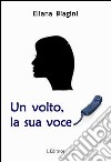 Un volto, la sua voce libro