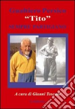 Gualtiero Persico «Tito» sempre partigiano libro