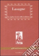 Lasagne. Le migliori ricette della tradizione libro