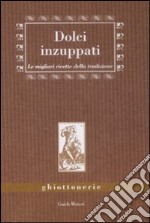 Dolci inzuppati. Le migliori ricette della tradizione