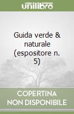 Guida verde & naturale (espositore n. 5) libro